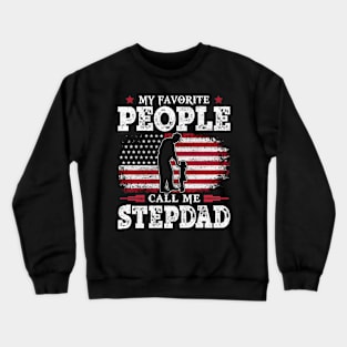 My Favorite People Call Me Stepdad US Flag Funny Dad Gifts Fathers Day Crewneck Sweatshirt